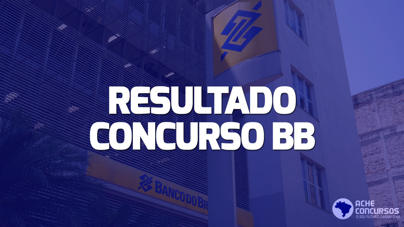 Resultado Do Concurso Banco Do Brasil Sai Pela Cesgranrio Veja Como Consultar 2227