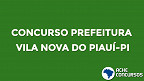 Concurso Prefeitura de Vila Nova do Piauí-PI 2020