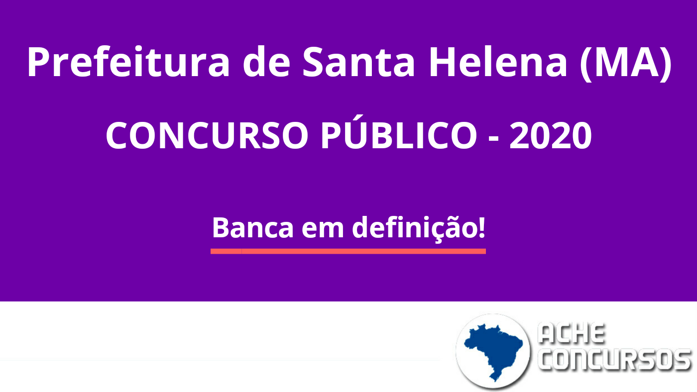 Concurso De Santa Helena Ma Prefeitura Adia Para Mar O Escolha Da