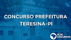 Concurso Teresina-PI 2020: Prefeitura lança dois editais para Fiscal e Procurador