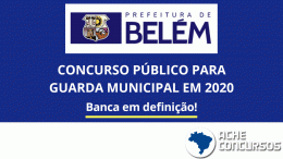 Prefeitura de Belém-PA anuncia concurso público para a Guarda Municipal (GMB)