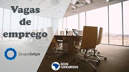 Grupo Selpe tem vagas de emprego abertas em julho de 2021