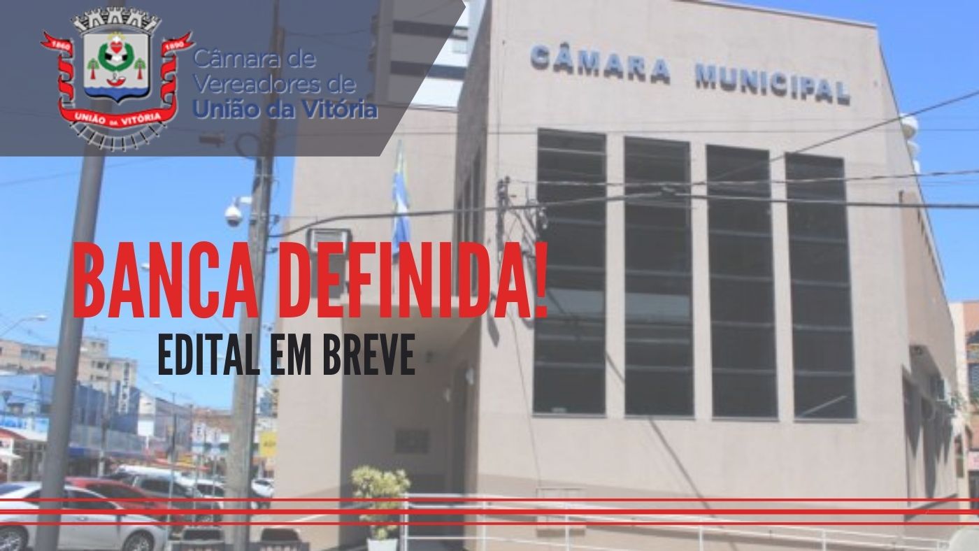 Câmara de União da Vitória PR abrirá concurso e já definiu banca