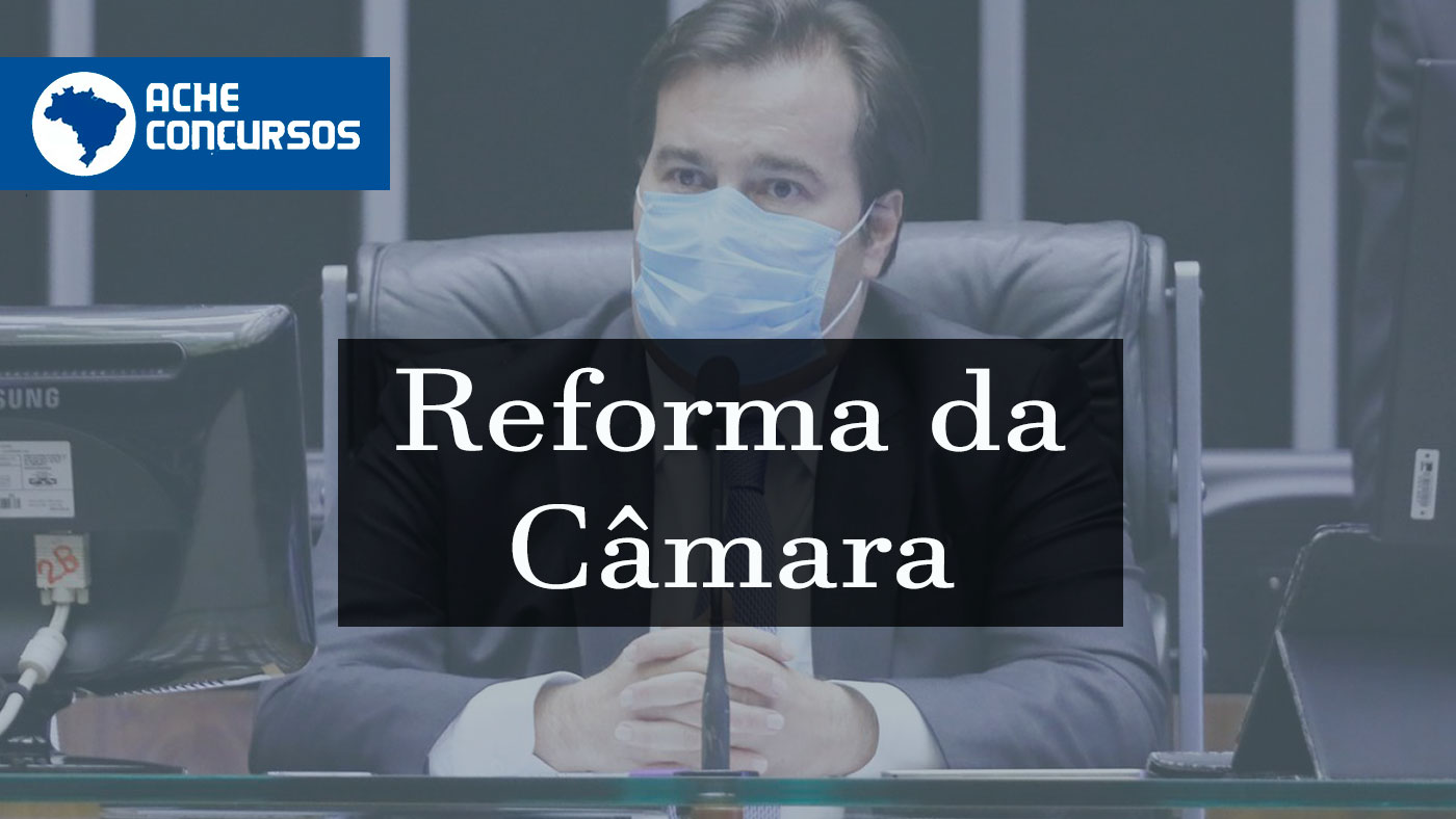 Reforma administrativa que vai reduzir salários começa pela Câmara dos