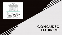 Santa Casa de Misericórdia - PA abrirá concurso em 2021