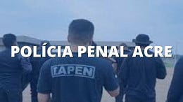 Governador do Acre promete concurso para Polícia Penal em 2022