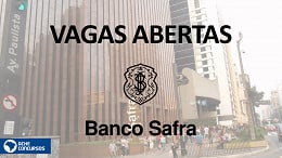 Banco Safra tem mais de 50 vagas de emprego abertas em janeiro