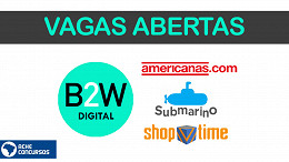 B2W: Submarino, Americanas e Shoptime têm 227 oportunidades de emprego abertas em 2022