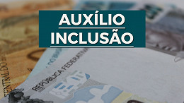 Auxílio-Inclusão: Confira quem pode receber o benefício de R$ 606