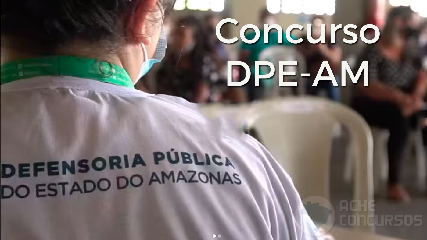 Concurso DPE AM 2022 Inscrição é prorrogada para Analista e Assistente