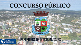 Concurso de Dois Irmãos-RS: Prefeitura lança 2 editais