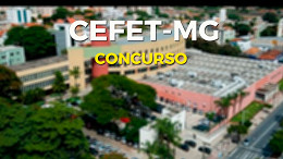 Concurso CEFET-MG 2022: Sai edital para Técnicos Administrativos