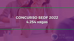 Concurso SEDF Educação 2022: Inscrição aberta para 4.254 vagas