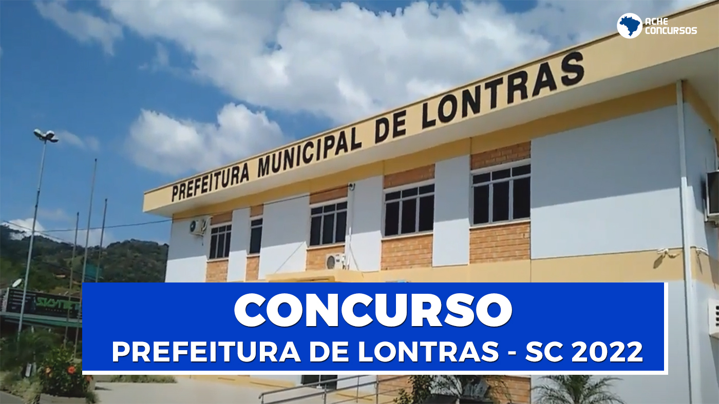 Concurso Prefeitura Lontras Sc 2022 Edital E Inscrição 5617