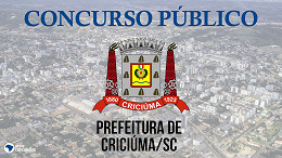 Prefeitura de Criciúma-SC abre concurso público para vagas de até R$ 16.871