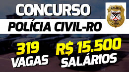 Concurso Polícia Civil-RO 2022: Sai edital com 319 vagas de até R$ 15.500