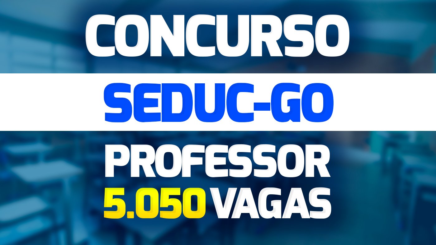 Concurso SEDUC-GO 2022: Edital abre 5.050 vagas para Professores
