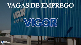 Vigor Alimentos está contratando! são 80 vagas abertas em setembro