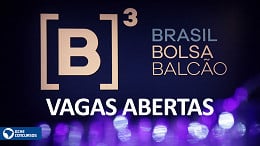 Que tal trabalhar na Bolsa Brasileira? B3 tem 12 vagas de emprego abertas