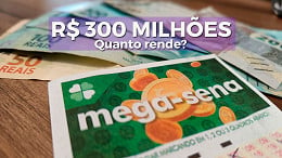 Mega-Sena de R$ 300 milhões rende quanto na poupança? e no Nubank? veja valores