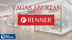 Lojas Renner está empregando! Confira as mais de 250 vagas abertas e como concorrer