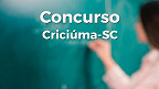 Prefeitura de Criciúma-SC abre 282 vagas para Professores e Serventes