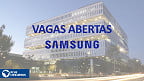 Quer trabalhar na Samsung? Novas vagas estão abertas no mês de novembro
