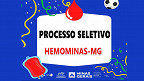 Processo Seletivo Hemominas-MG 2022: Sai edital com 128 vagas