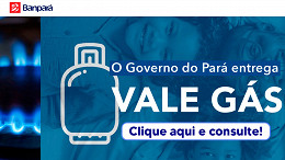 Vale Gás PA: nova rodada segue até 19 de dezembro e Banpará abre consulta