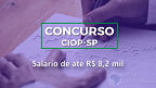 Concurso CIOP-SP 2022/2023: Edital tem vagas de até R$ 8,2 mil