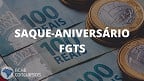 Saque-aniversário do FGTS: veja as datas para 2023