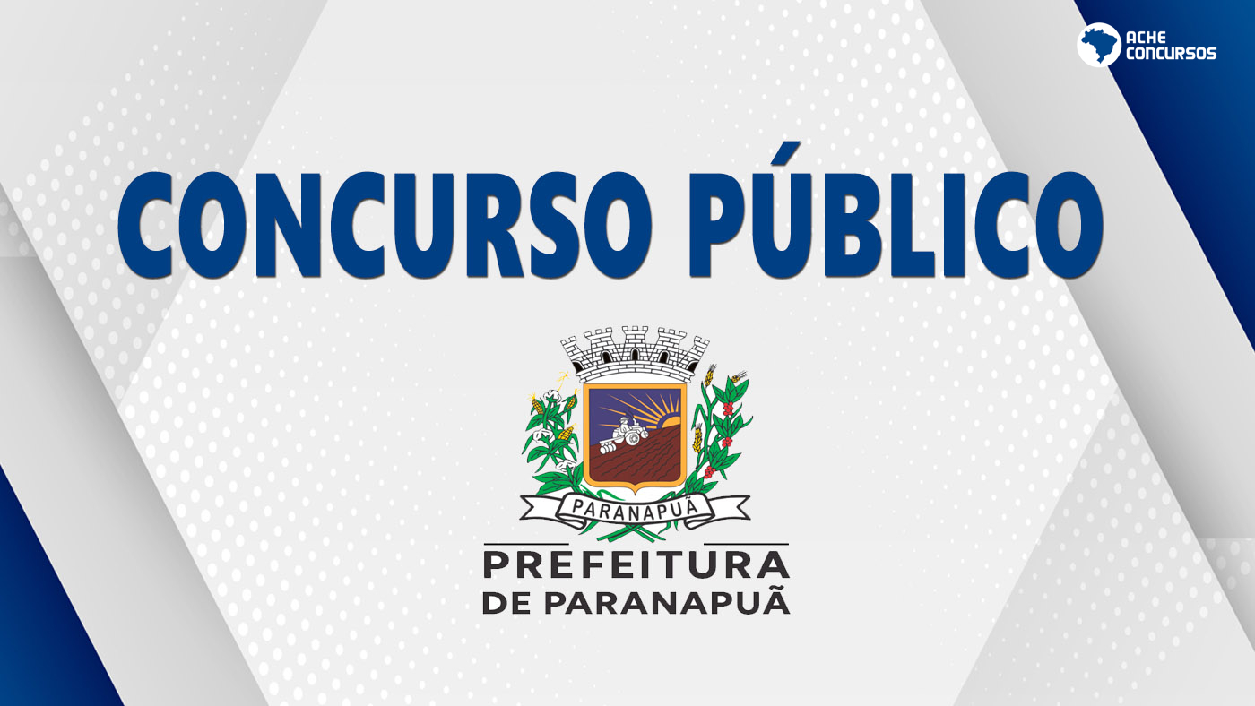 Concurso Prefeitura Paranapuã SP 2022 2023 Sai edital vagas na