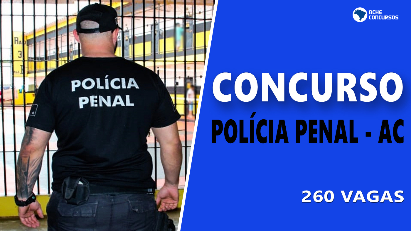 Concurso Polícia Penal Ac Banca é Definida Para 260 Vagas 0562