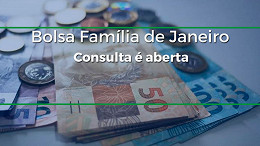 Bolsa Família de Janeiro começa nesta quarta (18); saiba consultar