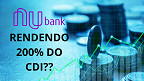 Dinheiro no Nubank pode render 200% do CDI; veja como acessar