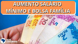 Salário Mínimo sobe 1,4% e Bolsa Família 25% a partir de março