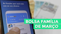 Calendário Bolsa Família de Março: Governo divulga datas oficiais