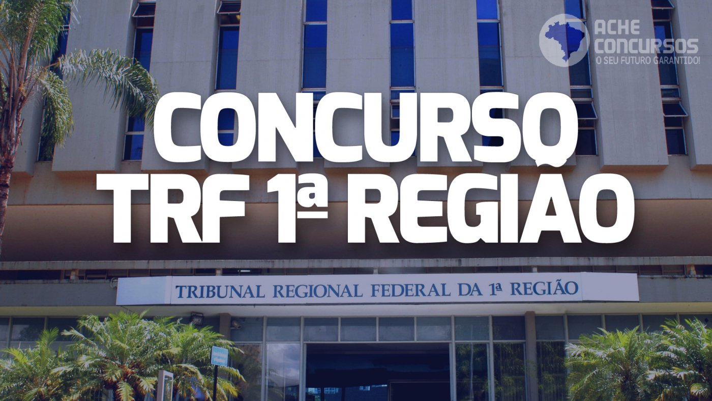 Concurso TRF 1ª Região 2023 para Juiz Federal paga R 32 mil