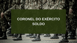 Salário de Militar: Quanto ganha um Coronel do Exército?