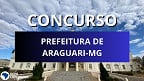 Edital Araguari-MG 2023: Concursos abrem 366 vagas em abril