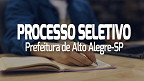 Processo Seletivo Prefeitura de Alto Alegre-SP 2023 tem edital divulgado