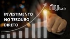 Tesouro Direto pelo Nubank vale a pena? é seguro? veja como investir pelo app