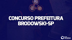 Concurso Prefeitura de Brodowski-SP abre 8 vagas de até R$ 11 mil