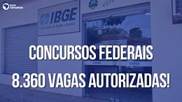 Concursos Federais: Governo já tem 8.360 vagas autorizadas; veja lista de órgãos