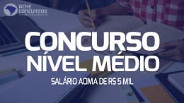 Nível Médio: Veja ótimos concursos com salários acima de R$ 5 mil