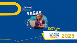 Estágio Caixa 2023: Inscrições iniciam no dia 15 de agosto; veja como participar