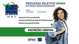 Processo seletivo IBAMA prorroga inscrições para estudantes de nível médio e superior