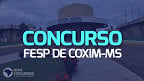 Concurso FESP de Coxim-MS 2023: Sai edital com 136 vagas