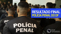 Resultado final do concurso da Polícia Penal do DF é homologado