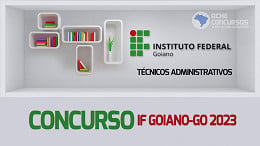 Concurso IF Goiano-GO 2023 divulga resultado da prova para Técnicos Administrativos nesta quarta, 06